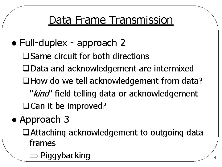 Data Frame Transmission l Full-duplex - approach 2 q. Same circuit for both directions Data Frame Transmission l Full-duplex - approach 2 q. Same circuit for both directions
