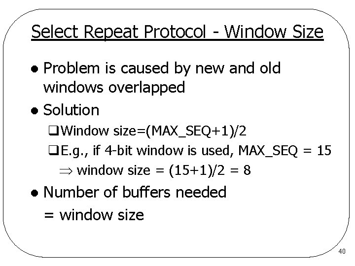 Select Repeat Protocol - Window Size Problem is caused by new and old windows Select Repeat Protocol - Window Size Problem is caused by new and old windows