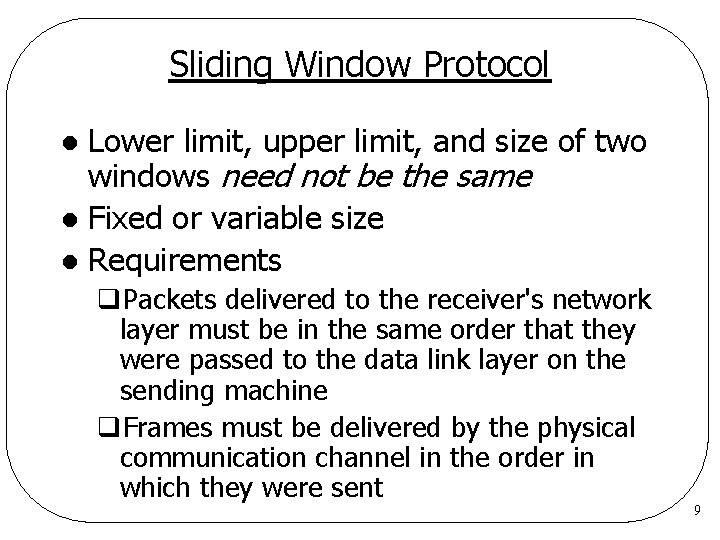 Sliding Window Protocol Lower limit, upper limit, and size of two windows need not Sliding Window Protocol Lower limit, upper limit, and size of two windows need not