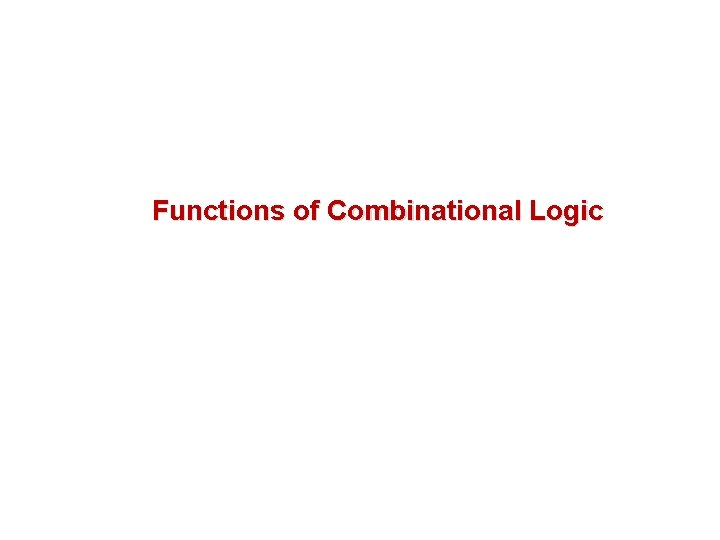 Functions of Combinational Logic 