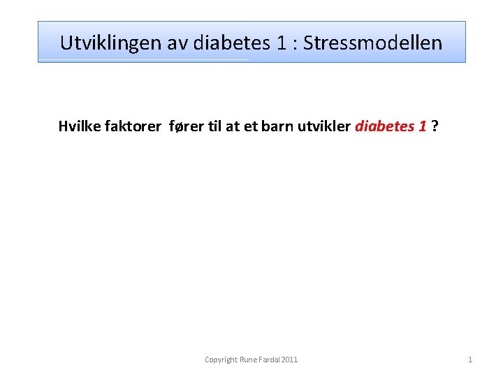 Utviklingen av diabetes 1 : Stressmodellen Hvilke faktorer fører til at et barn utvikler