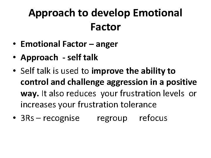 Approach to develop Emotional Factor • Emotional Factor – anger • Approach - self