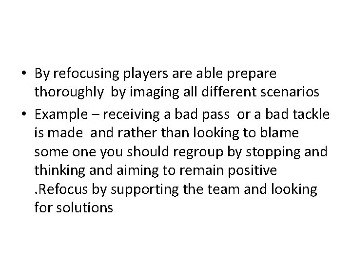  • By refocusing players are able prepare thoroughly by imaging all different scenarios