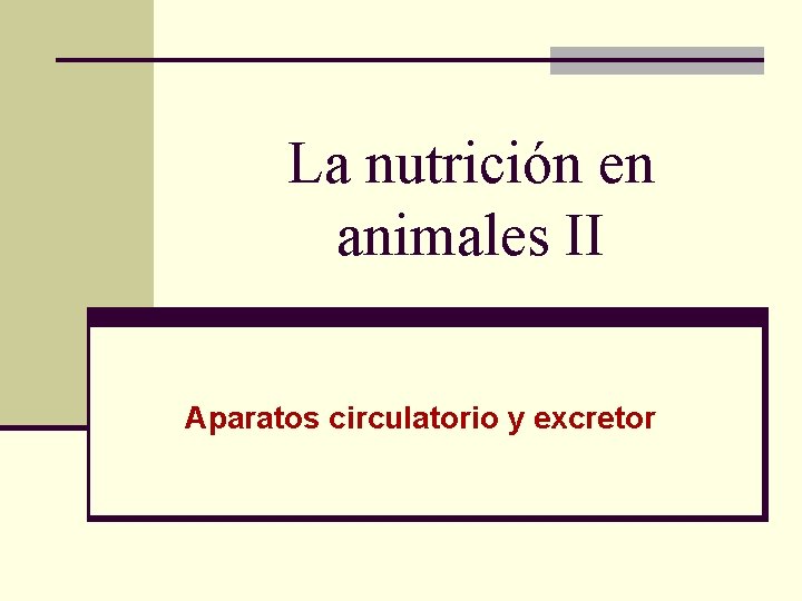 La nutrición en animales II Aparatos circulatorio y excretor 