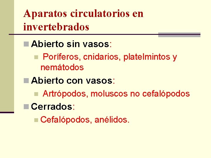 Aparatos circulatorios en invertebrados n Abierto sin vasos: n Poríferos, cnidarios, platelmintos y nemátodos