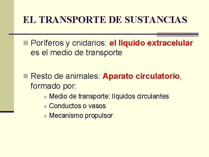 EL TRANSPORTE DE SUSTANCIAS n Poríferos y cnidarios: el líquido extracelular es el medio