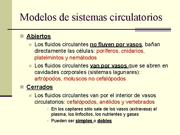 Modelos de sistemas circulatorios n Abiertos n Los fluidos circulantes no fluyen por vasos,