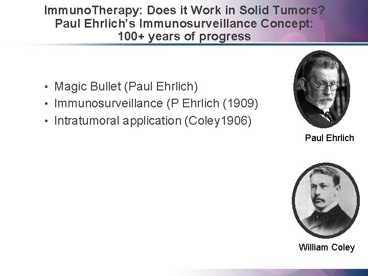 Immuno. Therapy: Does it Work in Solid Tumors? Paul Ehrlich’s Immunosurveillance Concept: 100+ years