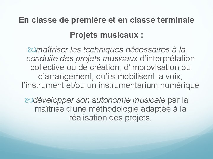 En classe de première et en classe terminale Projets musicaux : maîtriser les techniques