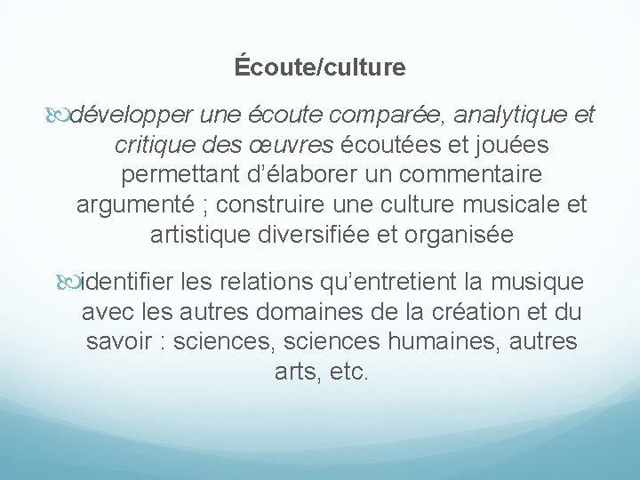 Écoute/culture développer une écoute comparée, analytique et critique des œuvres écoutées et jouées permettant