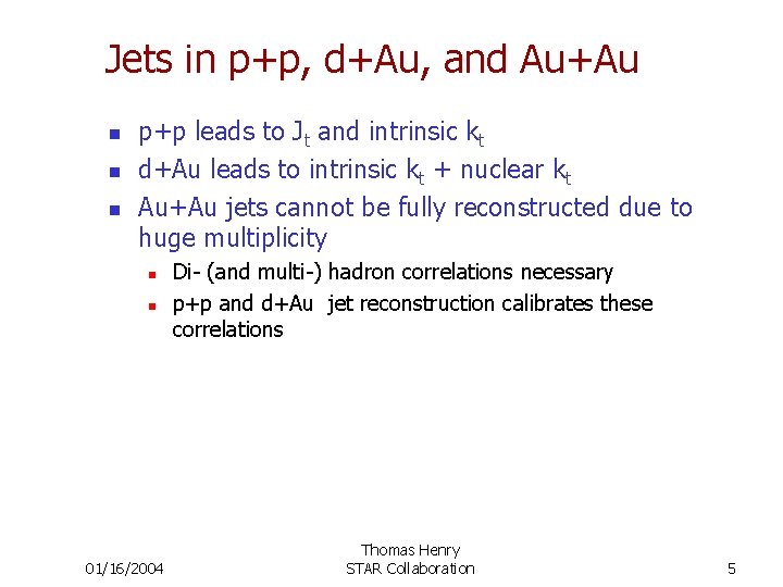 Jets in p+p, d+Au, and Au+Au n n n p+p leads to Jt and