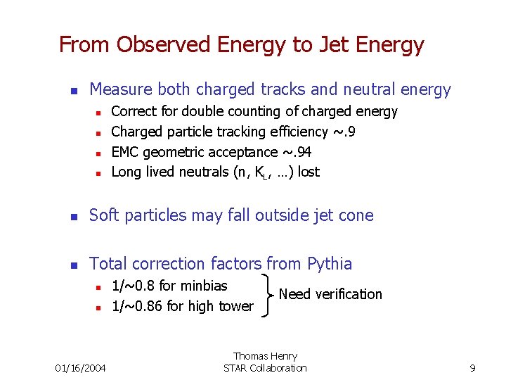 From Observed Energy to Jet Energy n Measure both charged tracks and neutral energy