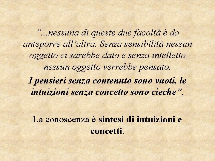 “. . . nessuna di queste due facoltà è da anteporre all’altra. Senza sensibilità