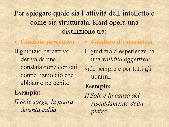 Per spiegare quale sia l’attività dell’intelletto e come sia strutturata, Kant opera una distinzione