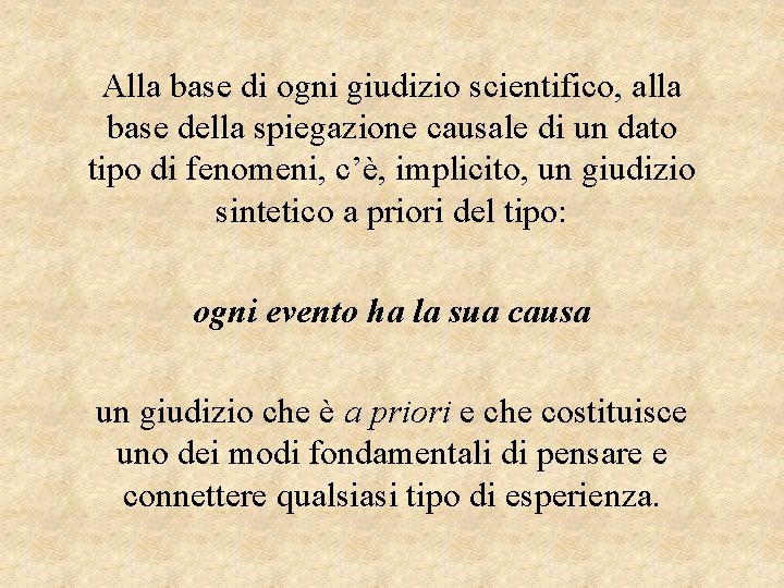 Alla base di ogni giudizio scientifico, alla base della spiegazione causale di un dato