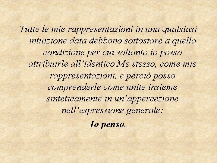 Tutte le mie rappresentazioni in una qualsiasi intuizione data debbono sottostare a quella condizione