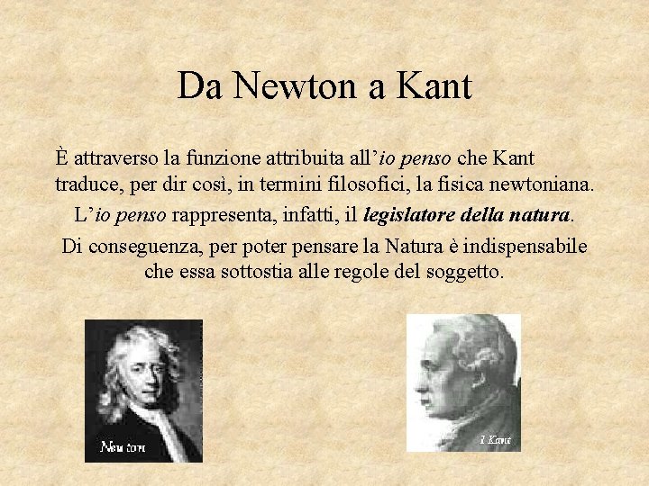 Da Newton a Kant È attraverso la funzione attribuita all’io penso che Kant traduce,