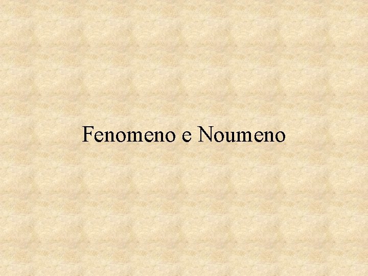 Fenomeno e Noumeno 