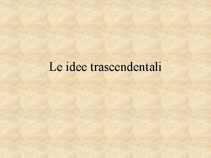 Le idee trascendentali 