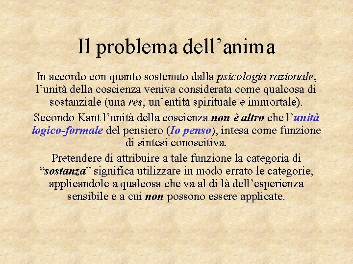 Il problema dell’anima In accordo con quanto sostenuto dalla psicologia razionale, l’unità della coscienza