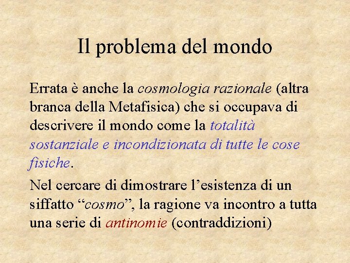 Il problema del mondo Errata è anche la cosmologia razionale (altra branca della Metafisica)