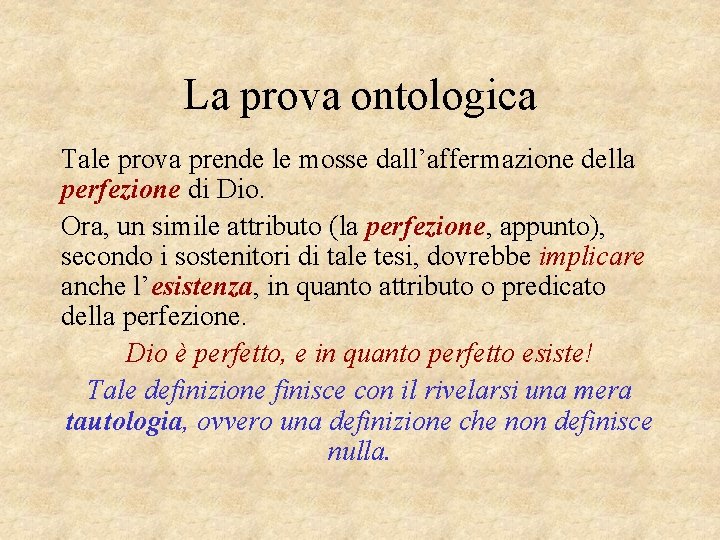 La prova ontologica Tale prova prende le mosse dall’affermazione della perfezione di Dio. Ora,