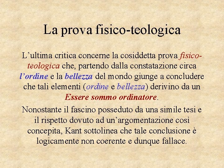 La prova fisico-teologica L’ultima critica concerne la cosiddetta prova fisicoteologica che, partendo dalla constatazione