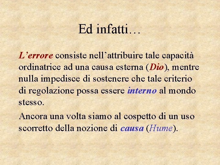 Ed infatti… L’errore consiste nell’attribuire tale capacità ordinatrice ad una causa esterna (Dio), mentre