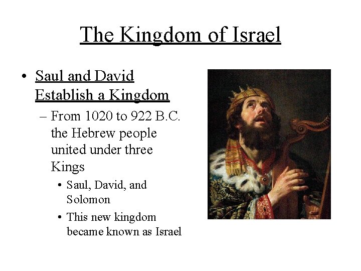 The Kingdom of Israel • Saul and David Establish a Kingdom – From 1020