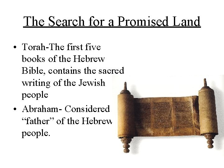 The Search for a Promised Land • Torah-The first five books of the Hebrew