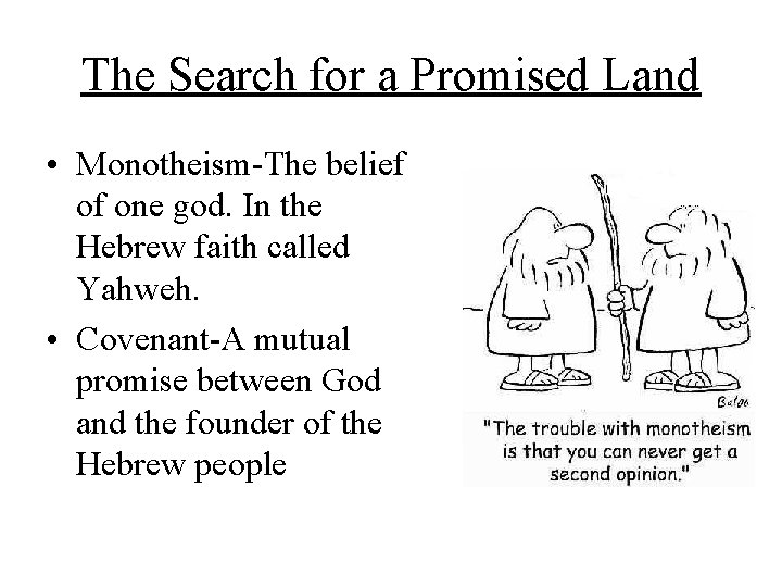 The Search for a Promised Land • Monotheism-The belief of one god. In the