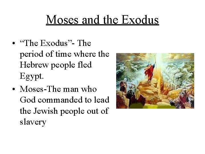 Moses and the Exodus • “The Exodus”- The period of time where the Hebrew