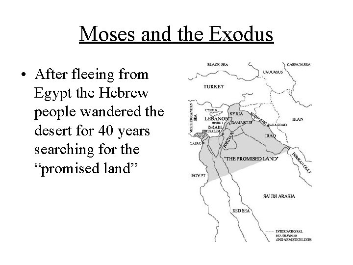 Moses and the Exodus • After fleeing from Egypt the Hebrew people wandered the