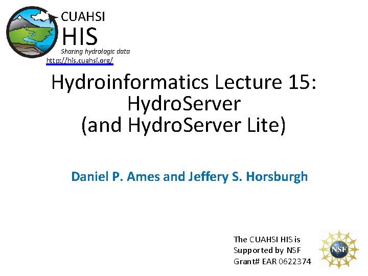 CUAHSI HIS Sharing hydrologic data http: //his. cuahsi. org/ Hydroinformatics Lecture 15: Hydro. Server
