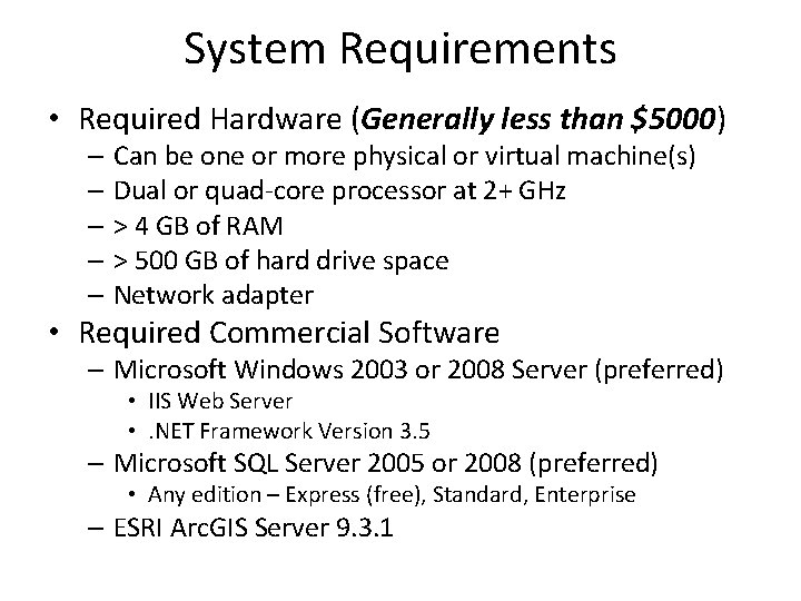 System Requirements • Required Hardware (Generally less than $5000) – Can be one or