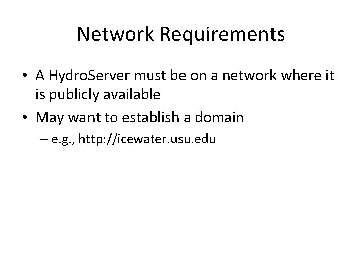 Network Requirements • A Hydro. Server must be on a network where it is