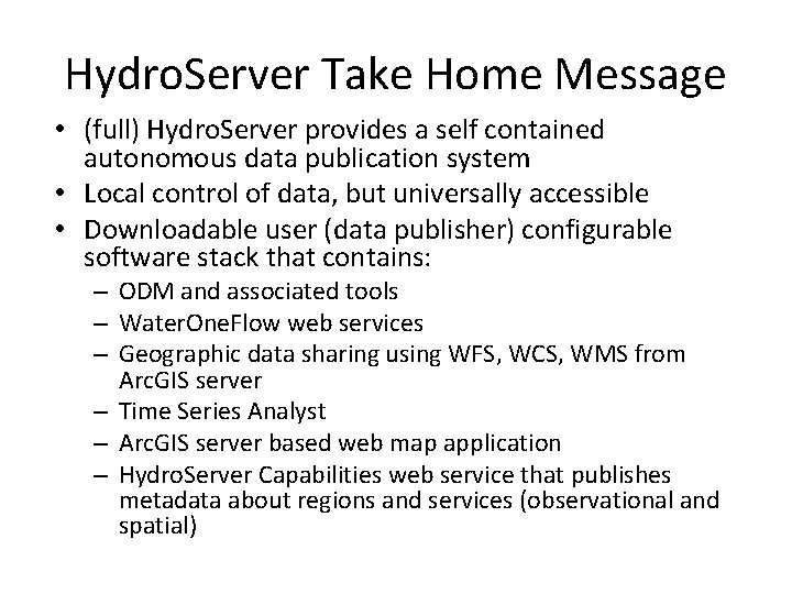 Hydro. Server Take Home Message • (full) Hydro. Server provides a self contained autonomous