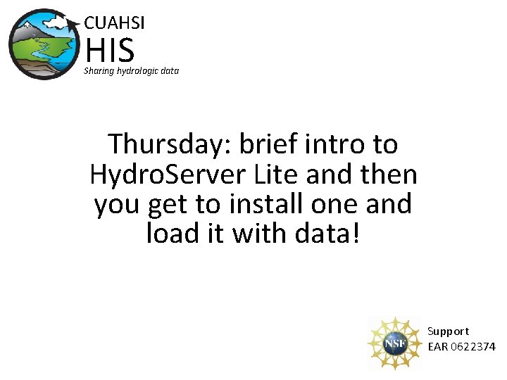 CUAHSI HIS Sharing hydrologic data Thursday: brief intro to Hydro. Server Lite and then