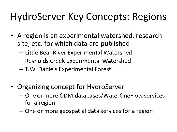 Hydro. Server Key Concepts: Regions • A region is an experimental watershed, research site,