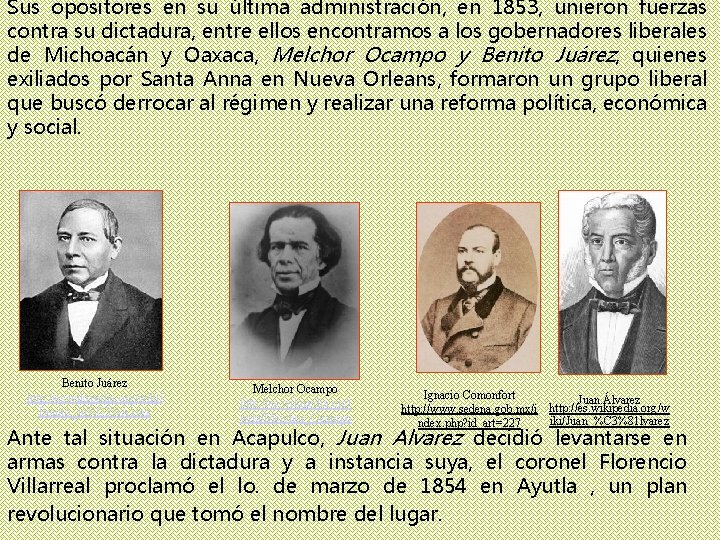 Sus opositores en su última administración, en 1853, unieron fuerzas contra su dictadura, entre