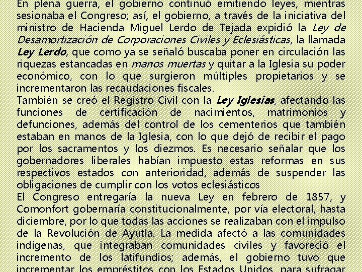 En plena guerra, el gobierno continuó emitiendo leyes, mientras sesionaba el Congreso; así, el