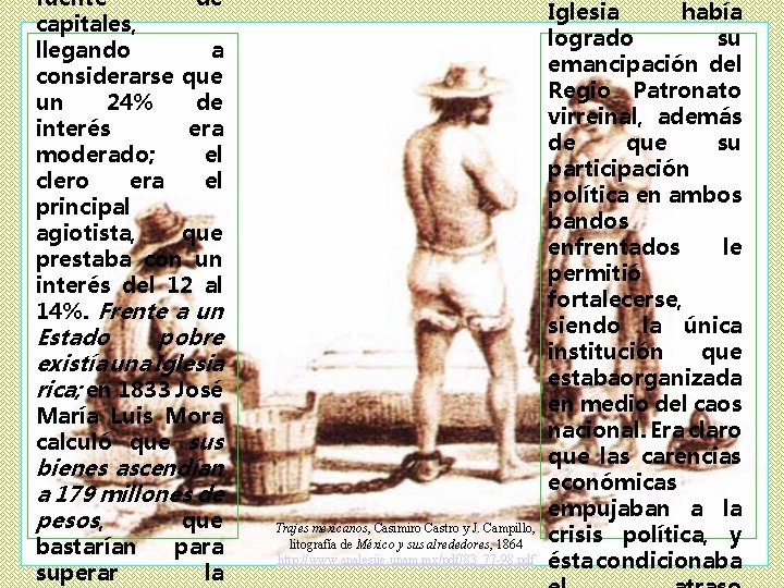 fuente de capitales, llegando a considerarse que un 24% de interés era moderado; el