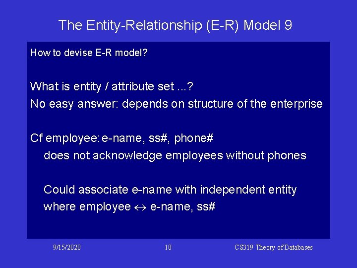 The Entity-Relationship (E-R) Model 9 How to devise E-R model? What is entity /