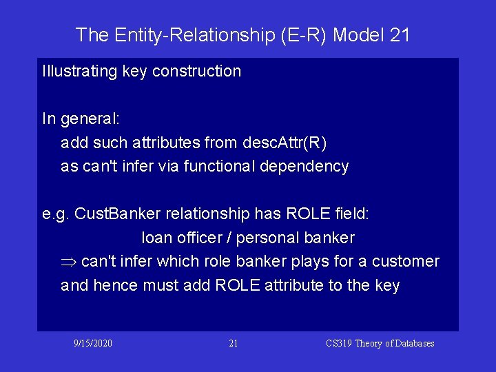 The Entity-Relationship (E-R) Model 21 Illustrating key construction In general: add such attributes from