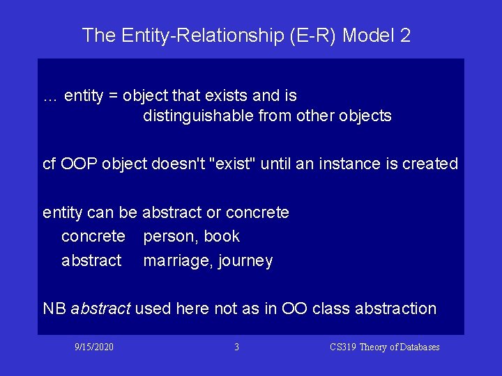 The Entity-Relationship (E-R) Model 2 … entity = object that exists and is distinguishable