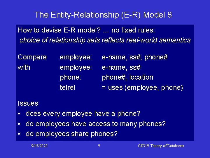 The Entity-Relationship (E-R) Model 8 How to devise E-R model? … no fixed rules: