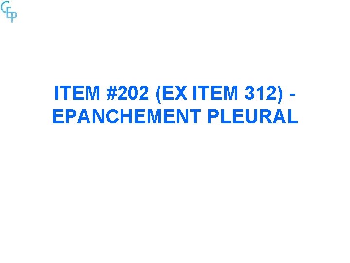 ITEM #202 (EX ITEM 312) - EPANCHEMENT PLEURAL 