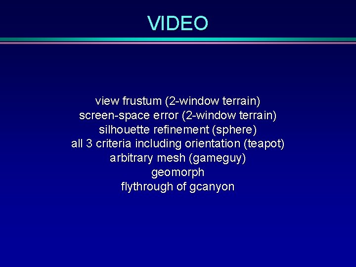 VIDEO view frustum (2 -window terrain) screen-space error (2 -window terrain) silhouette refinement (sphere)