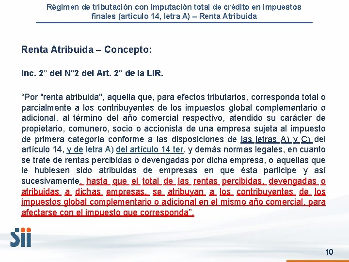 Régimen de tributación con imputación total de crédito en impuestos finales (artículo 14, letra