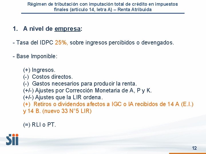 Régimen de tributación con imputación total de crédito en impuestos finales (artículo 14, letra